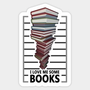 I love me some books - Book lovers quote Sticker